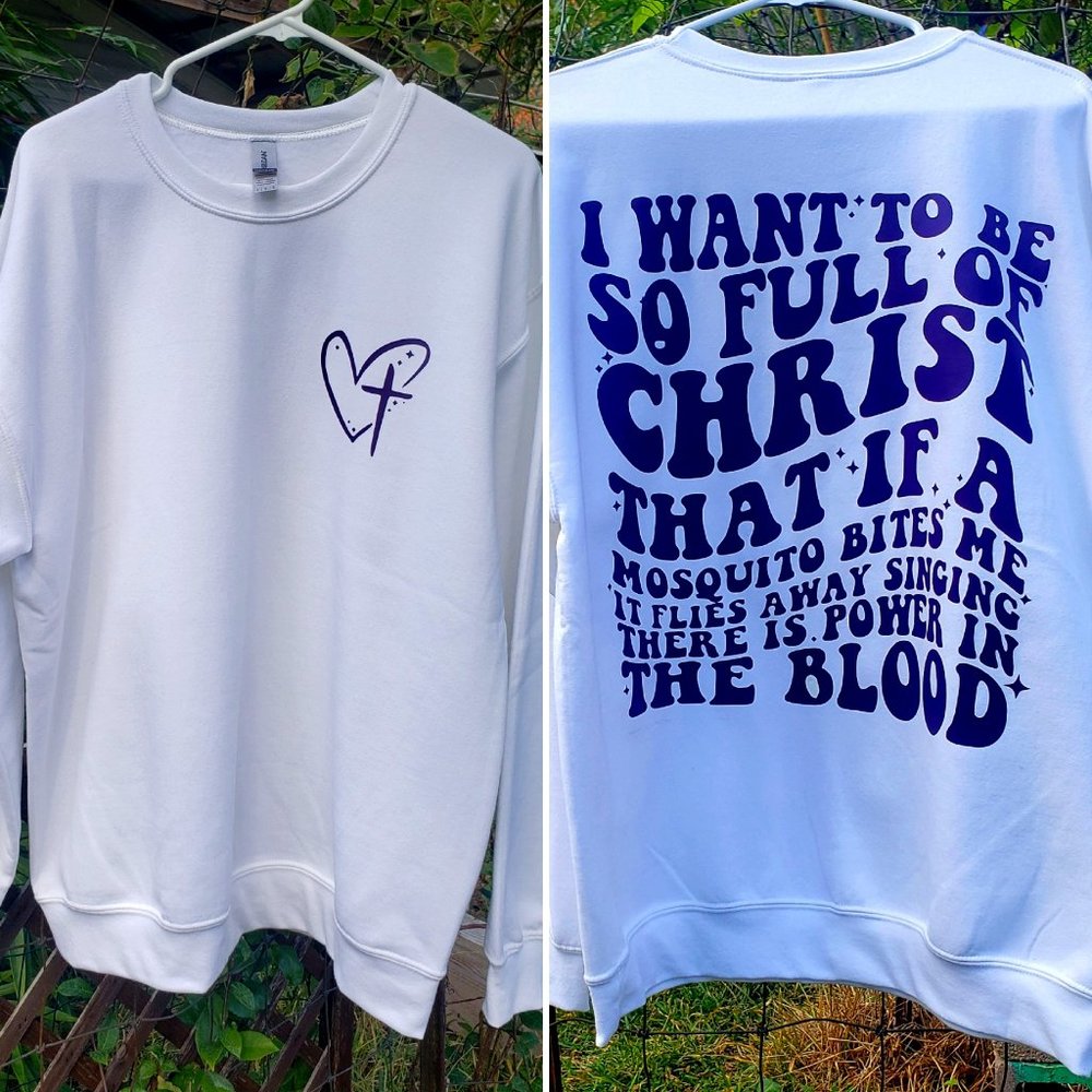 So Full of Christ....Sweatshirt